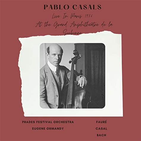 Pablo Casals Live In Paris At The Grand Amphith Tre De La