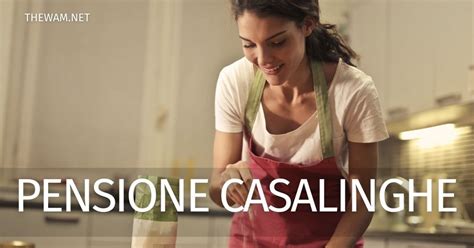 Pensione Casalinghe Senza Contributi Come Stanno Le Cose