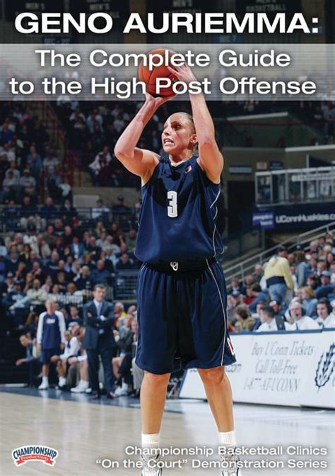 Geno Auriemma The Complete Guide To The High Post Offense Basketball