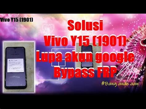 Vivo Y15 Frp Bypass Cara Mudah Mengatasi Lupa Akun Google Tanpa Pc