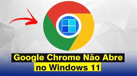 Google Chrome Nao Abre No Windows Resolvido Youtube