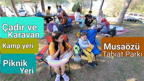 Ad R Karavan Kamp Yeri I Piknik Yeri I Musa Z Tabiat Park I