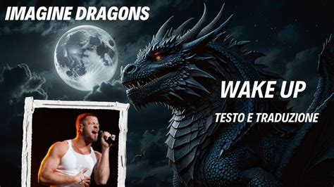 Imagine Dragons Wake Up Testo E Traduzione Lyrics YouTube