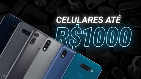 Melhores Celulares Até R1000 Para Comprar Na Black Friday Vídeos