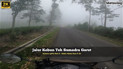 Jalur Sumadra Penuh Kabut Motovlog Garut YouTube