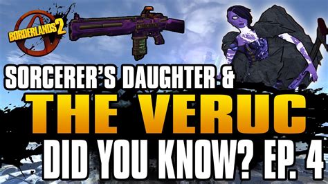 Borderlands 2 Sorcerers Daughter And The Veruc Did You Know Ep 4