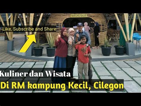 Kuliner Dan Wisata Bersama Keluarga Di Rm Kampung Kecil Cilegon Timur