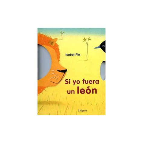 SI YO FUERA UN LEON Colofon Libros