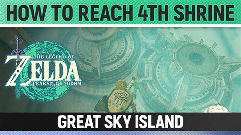 Zelda Tears Of The Kingdom How To Reach The 4th Shrine Great Sky