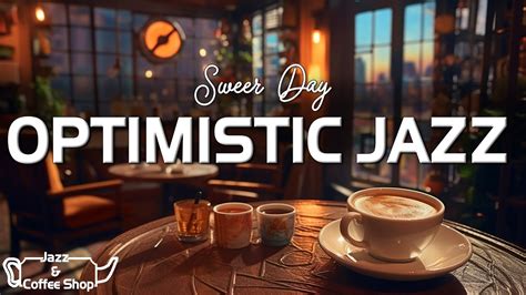 Optimistic Jazz For Stress Relief Relaxing Cafe Jazz Music For Sleep