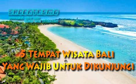 5 Tempat Wisata Bali Yang Wajib Untuk Dikunjungi