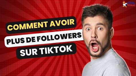 Comment Avoir Plus De Followers Sur Tiktok Notre Guide Expert