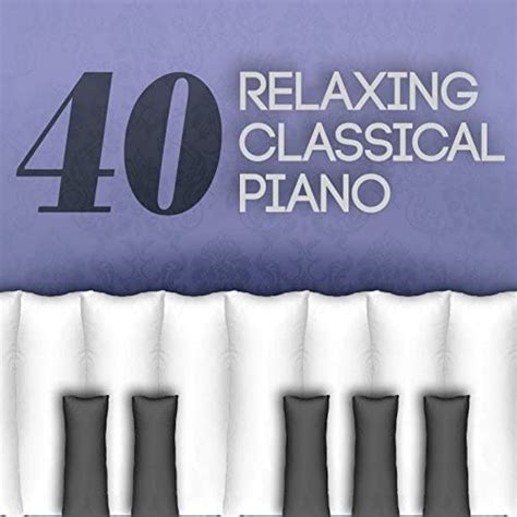 40 Relaxing Classical Piano De Erik Satie Robert Schumann And Franz Liszt En Amazon Music Amazon Es