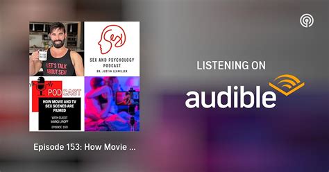 Episode 153 How Movie And Tv Sex Scenes Are Filmed Sex And Psychology Podcast Podcasts On