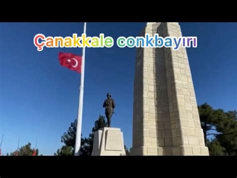 Çanakkale Conkbayırı Atatürkün Gözetleme yeri Conkbayırı Atatürk s