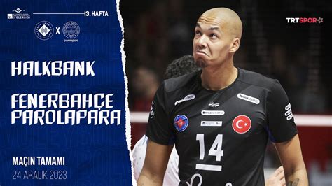 Ma N Tamam Halkbank Fenerbah E Parolapara Axa Sigorta Efeler