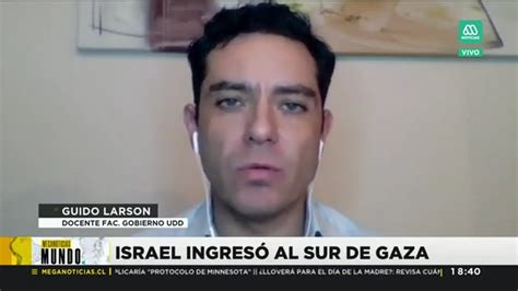 Meganoticias Guido Larson Analiza El Ingreso De Israel Al Sur De Gaza