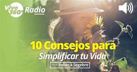 10 Consejos Prácticos Para Simplificar Tu Vida Vive 360 Con Rebeca