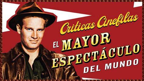 EL MAYOR ESPECTÁCULO DEL MUNDO de Cecil B De Mille 1952 CRÍTICA