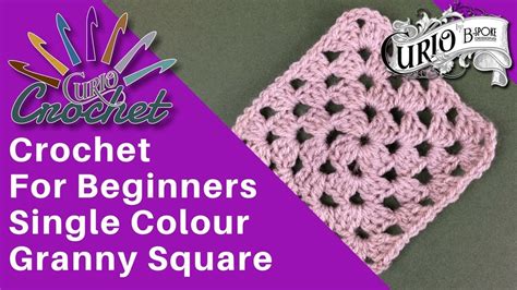 Crochet For Beginners Single Colour Granny Square Youtube