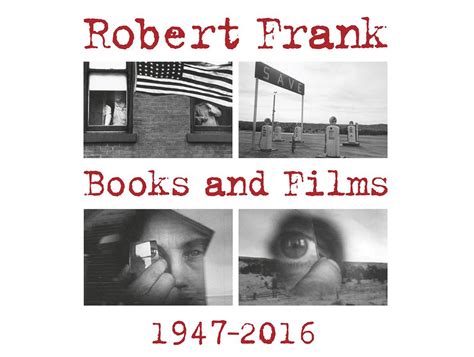 Robert Frank, Books and Films, 1947-2016