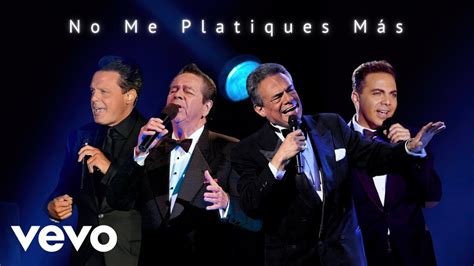 No Me Platiques M S Luis Miguel Ft Jos Jos Cristian Castro Lucho