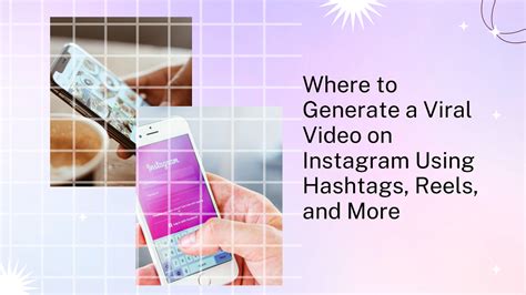 Where To Generate A Viral Video On Instagram Using Hashtags Reels And More