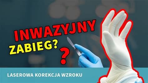 Fakty I Mity Laserowa Korekcja Wzroku Jest Zabiegiem Inwazyjnym