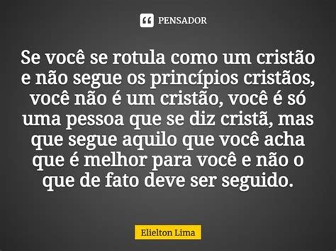 ⁠se Você Se Rotula Como Um Cristão E Elielton Lima Pensador