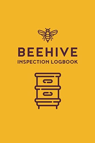 Beehive Inspection Logbook A Practical Notebook For Beginning And