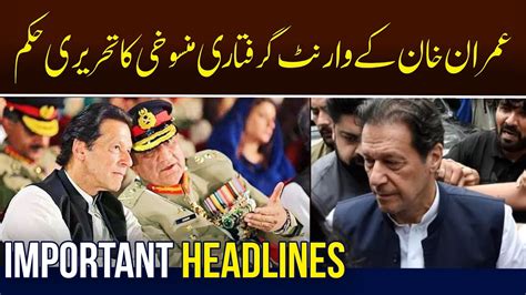 Important Headlines A Written Order To Cancel Imran Khans Arrest Warrant Has Been Issued