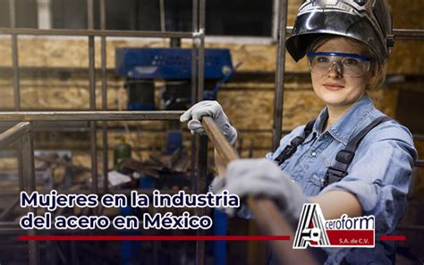 Mujeres En La Industria Del Acero En México Aceroform S A De C V