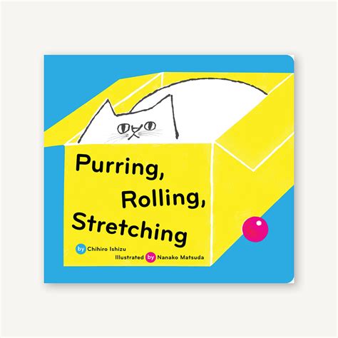 Purring Rolling Stretching Chronicle Books
