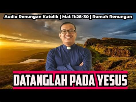 Datanglah Pada Yesus Romo Antonius Haryanto Cirebon YouTube