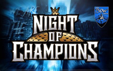 Night Of Champions La Card Del Ple Della Wwe