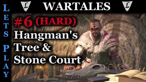 WARTALES HARD HARD 6 Hangman S Tree Stone Court Lets Play