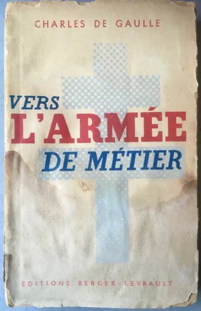 CHARLES DE GAULLE Vers l armée de métier Berger Levrault 1944 EUR