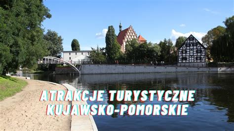 Top 5 Atrakcje Turystyczne Kujawsko Pomorskie HotelePL