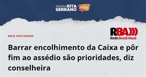 Barrar Encolhimento Da Caixa E P R Fim Ao Ass Dio S O Prioridades Diz Conselheira Rita Serrano