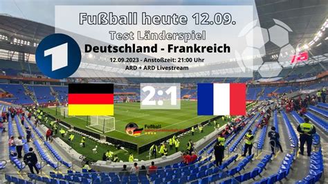 ARD live heute Abend Endstand 2 1 Fußball Länderspiel Deutschland