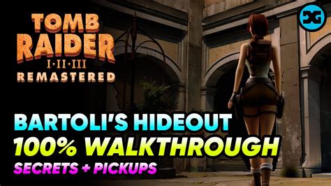 Bartoli S Hideout Walkthrough 100 All Secrets Pickups Tomb