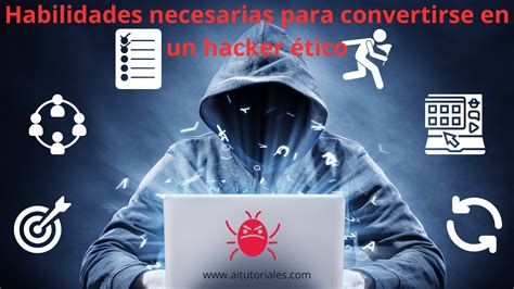 Habilidades Necesarias Para Convertirse En Un Hacker ético Ai Y