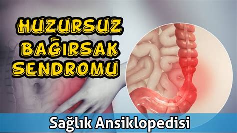 Huzursuz Bağırsak Sendromu Spastik Kolon Nedir Sağlık Videoları