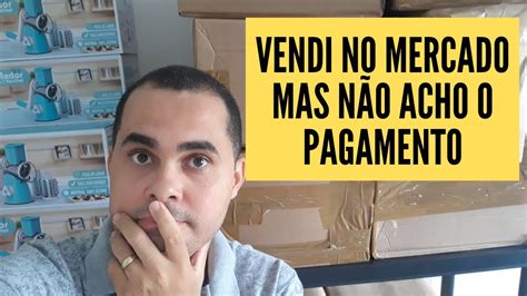 Vendi no Mercado Livre mas não recebi o pagamento CUIDADO assista antes