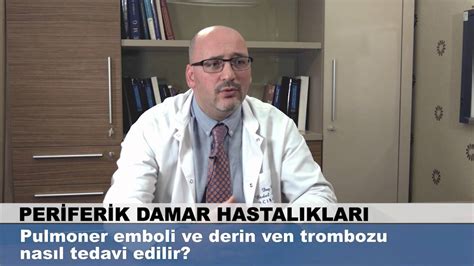 pulmoner embolşi ve derin ven trombozu naisl tedavi edilir Doç Dr