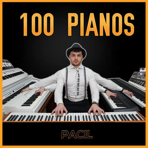 100 PIANOS In 1 SONG Single By PACIL Spotify