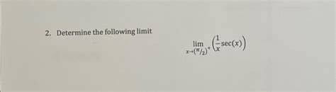 Solved Determine The Following Limitlimx→π21xsecx