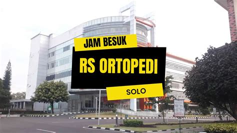 Jam Besuk RS Ortopedi Solo Hari Ini 2024 Biayasehat