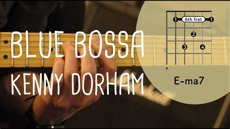 Guitar Lesson Jazz How To Play The Chords Of Blue Bossa By Kenny