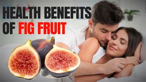 Health Benefits Of Fig Fruit Youtube